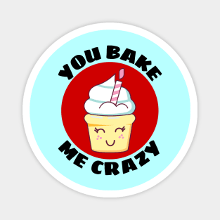 You Bake Me Crazy | Baker Pun Magnet